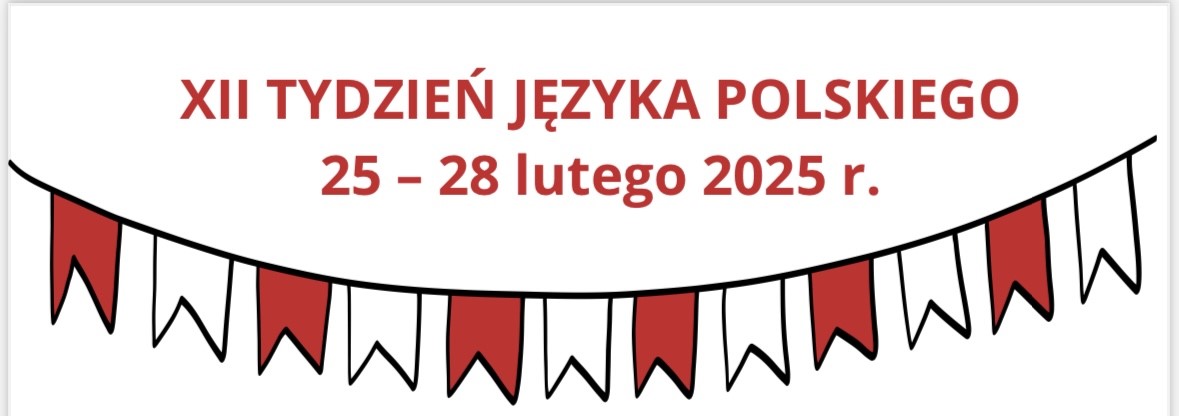 XII Tydzień Języka Polskiego 25 - 28 lutego 2025r.